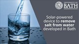 Solar-powered device to remove salt from water has been developed in Bath
