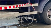 Θεσσαλονίκη: Υπέκυψε στα τραύματά της η ποδηλάτισσα που παρασύρθηκε από φορτηγό
