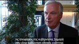 Μπαρνιέ: Σημαντικό γεγονός για όλη την Ε.Ε. η έξοδος της Ελλάδας στις αγορές